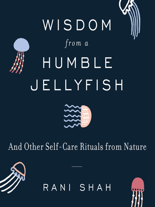 Title details for Wisdom From a Humble Jellyfish by Rani Shah - Wait list